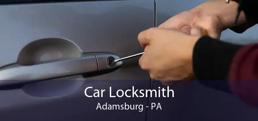 Car Locksmith Adamsburg - PA