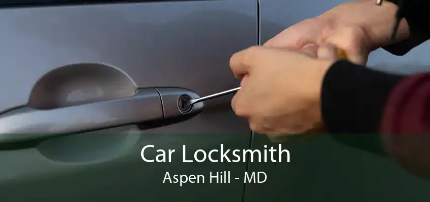Car Locksmith Aspen Hill - MD