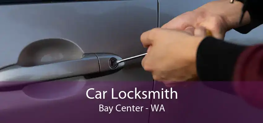 Car Locksmith Bay Center - WA