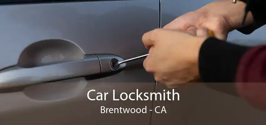 Car Locksmith Brentwood - CA