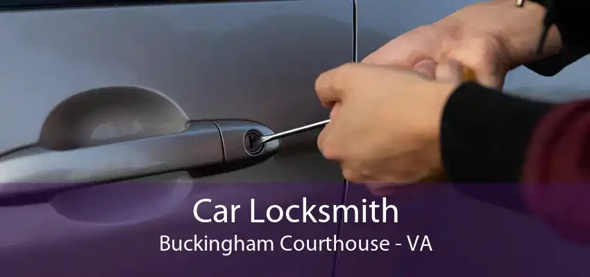 Car Locksmith Buckingham Courthouse - VA