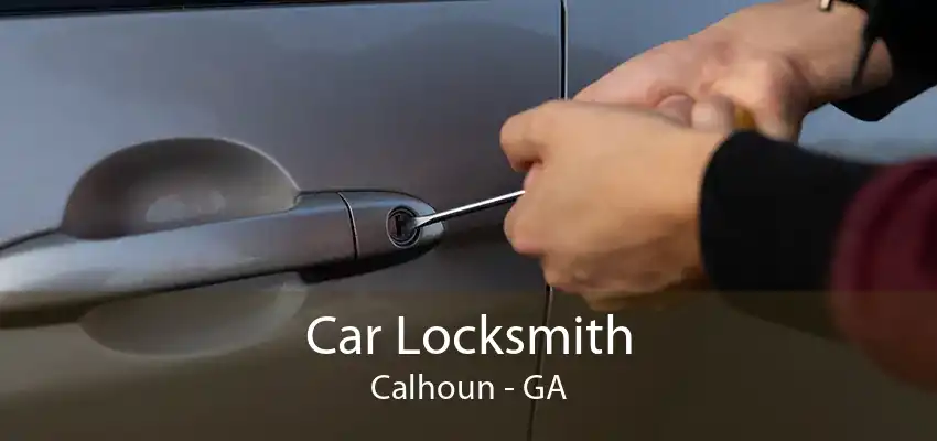 Car Locksmith Calhoun - GA