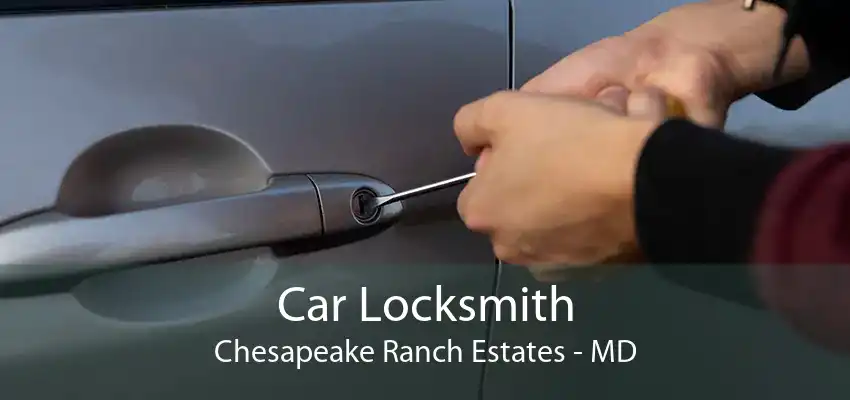 Car Locksmith Chesapeake Ranch Estates - MD