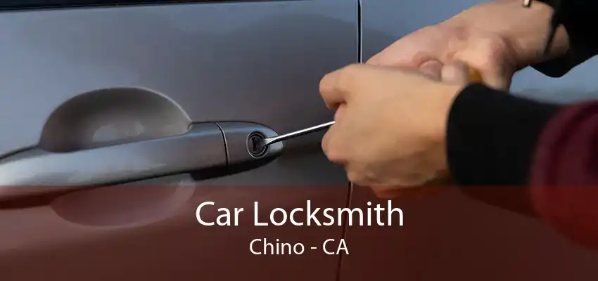 Car Locksmith Chino - CA