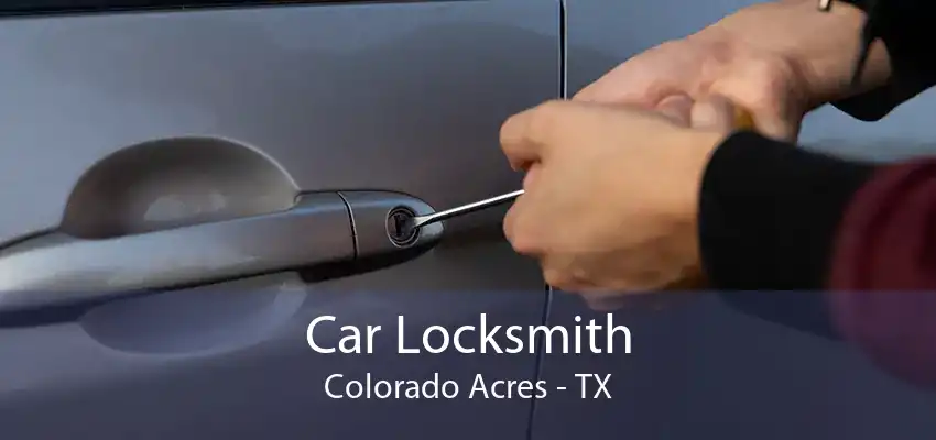 Car Locksmith Colorado Acres - TX
