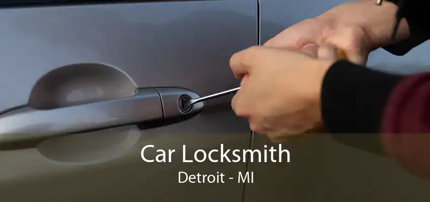 Car Locksmith Detroit - MI