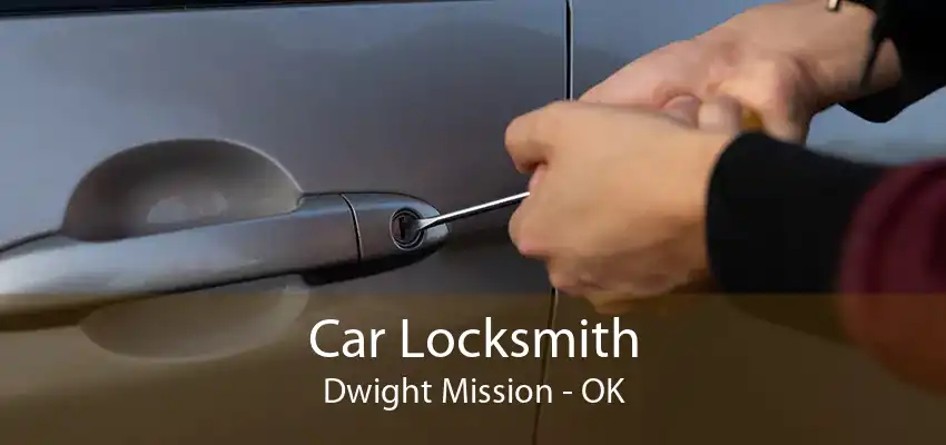 Car Locksmith Dwight Mission - OK