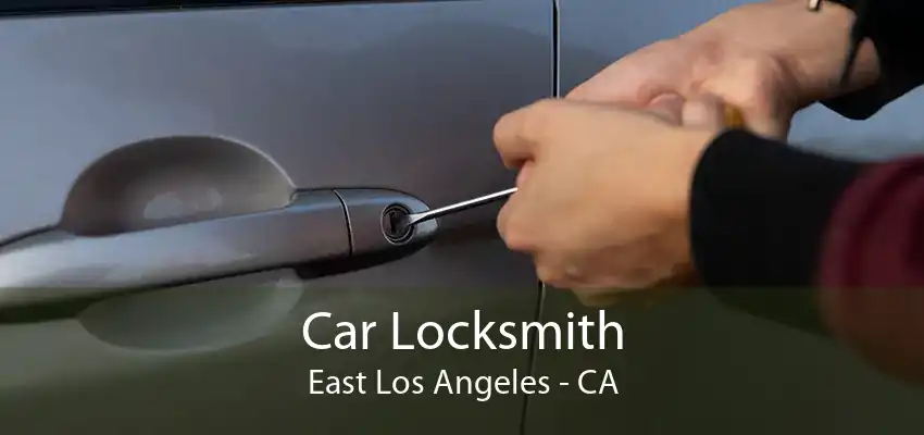 Car Locksmith East Los Angeles - CA
