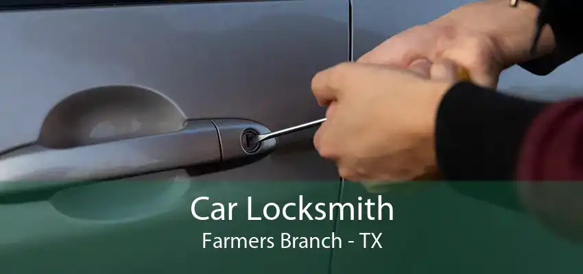 Car Locksmith Farmers Branch - TX