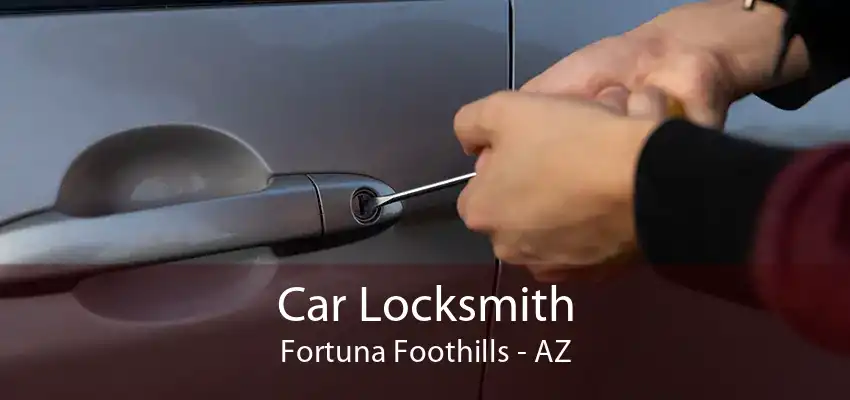 Car Locksmith Fortuna Foothills - AZ