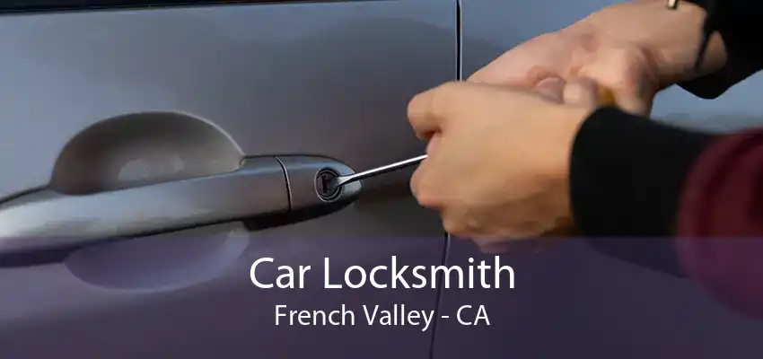 Car Locksmith French Valley - CA
