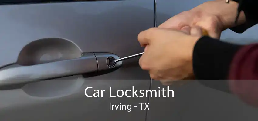 Car Locksmith Irving - TX