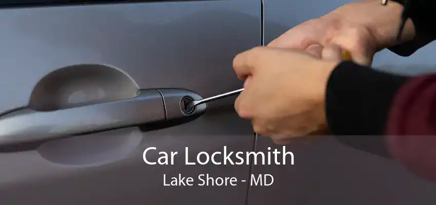 Car Locksmith Lake Shore - MD