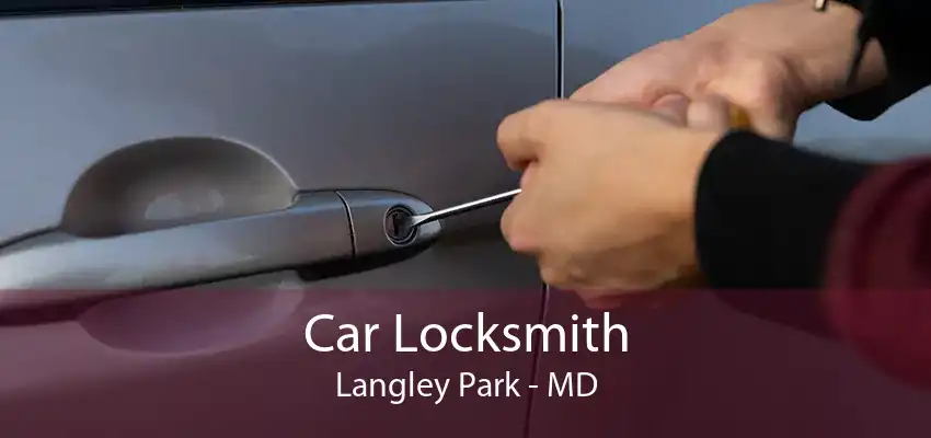 Car Locksmith Langley Park - MD