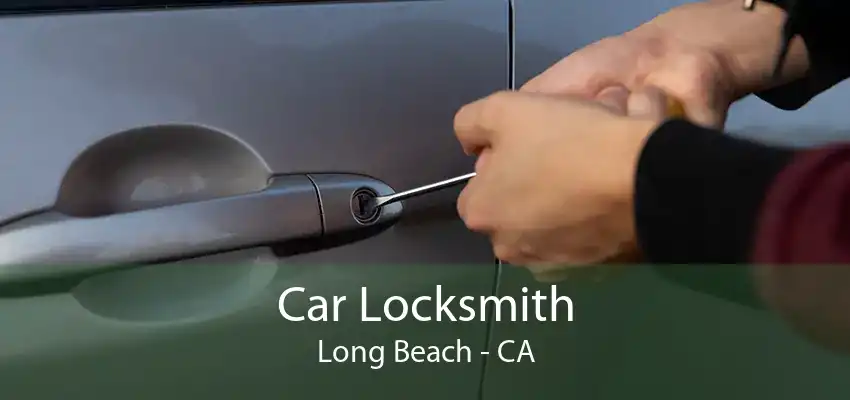 Car Locksmith Long Beach - CA