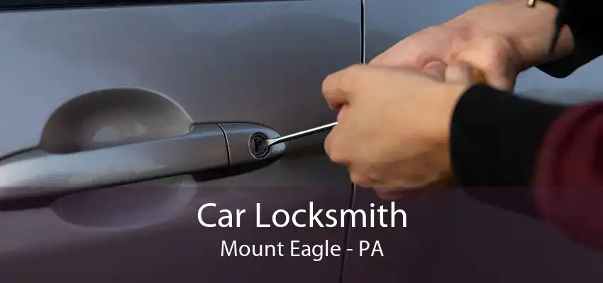 Car Locksmith Mount Eagle - PA