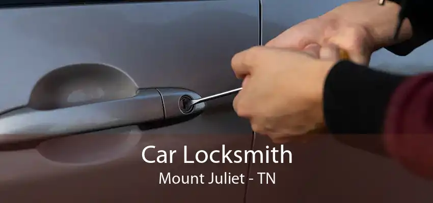 Car Locksmith Mount Juliet - TN