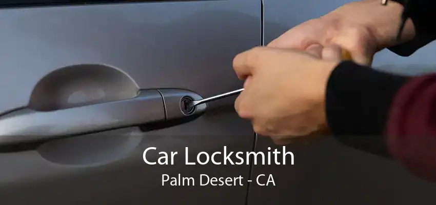 Car Locksmith Palm Desert - CA