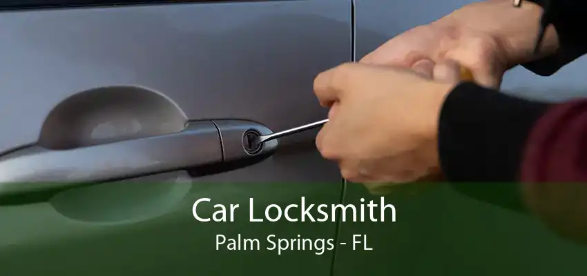 Car Locksmith Palm Springs - FL