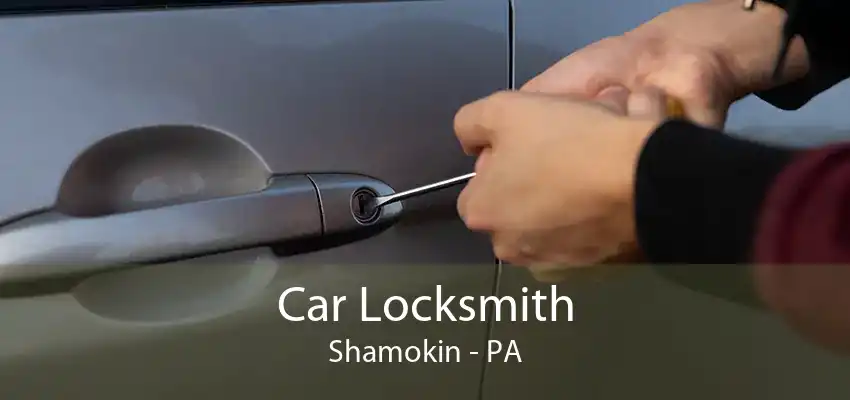 Car Locksmith Shamokin - PA