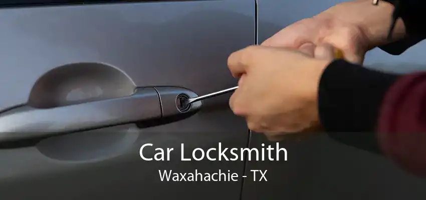 Car Locksmith Waxahachie - TX