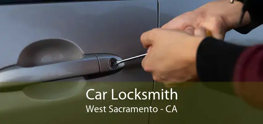Car Locksmith West Sacramento - CA