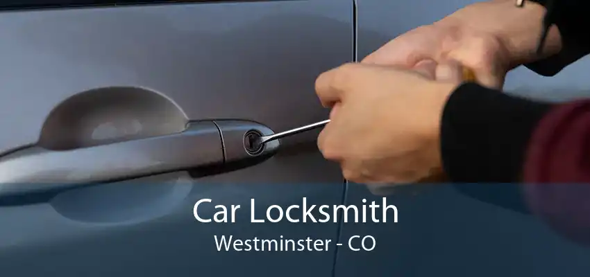 Car Locksmith Westminster - CO