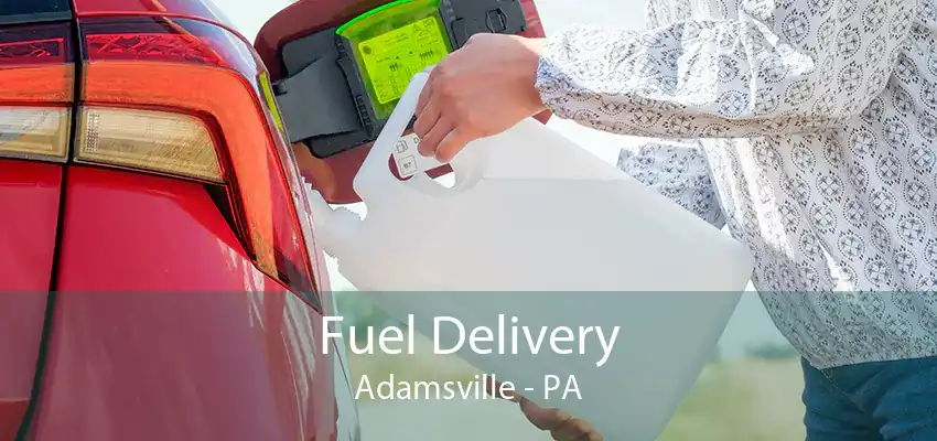 Fuel Delivery Adamsville - PA