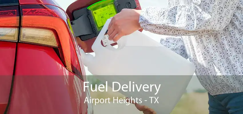 Fuel Delivery Airport Heights - TX