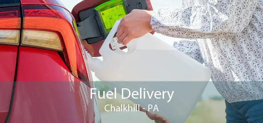 Fuel Delivery Chalkhill - PA