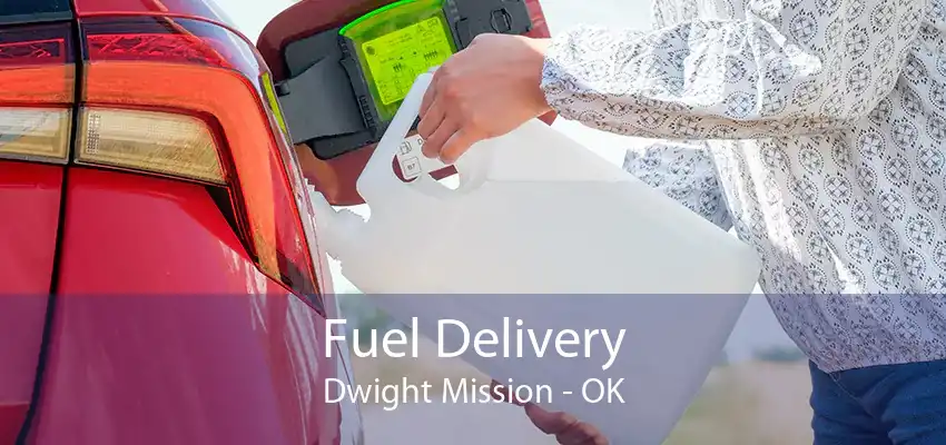 Fuel Delivery Dwight Mission - OK