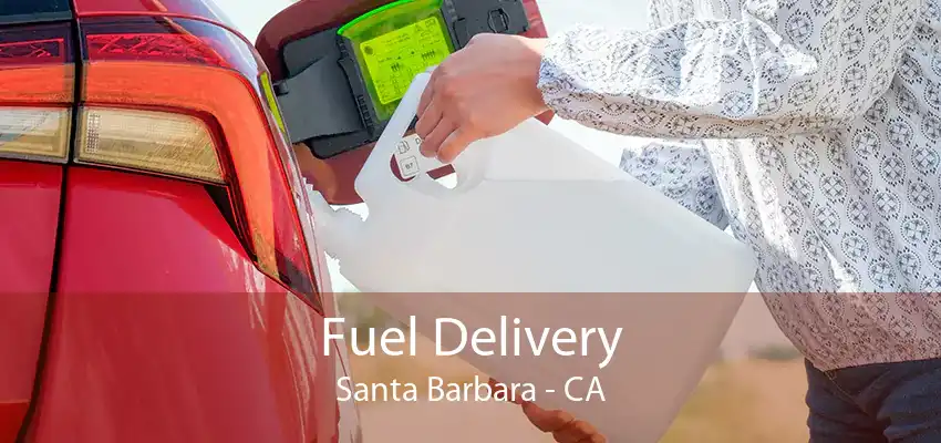 Fuel Delivery Santa Barbara - CA