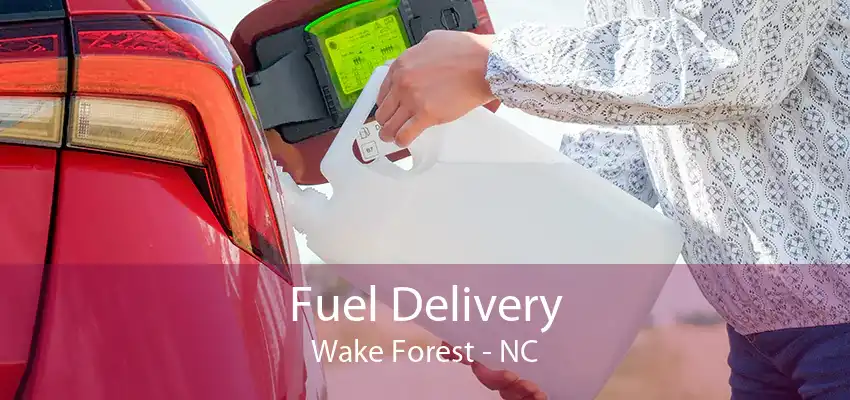 Fuel Delivery Wake Forest - NC