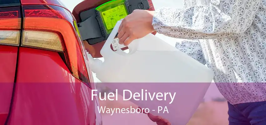 Fuel Delivery Waynesboro - PA