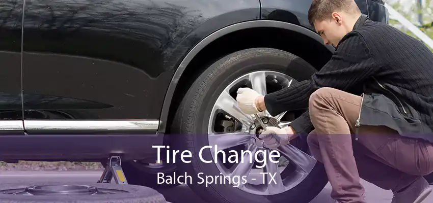 Tire Change Balch Springs - TX