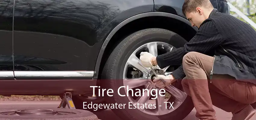 Tire Change Edgewater Estates - TX