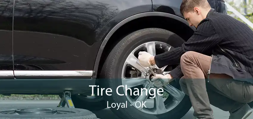 Tire Change Loyal - OK