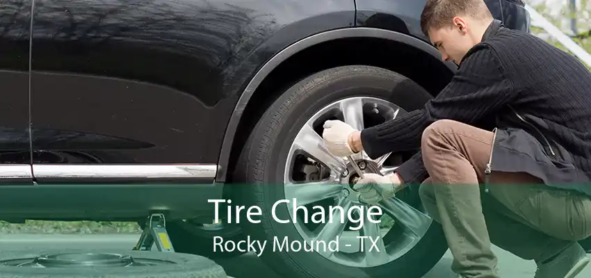 Tire Change Rocky Mound - TX