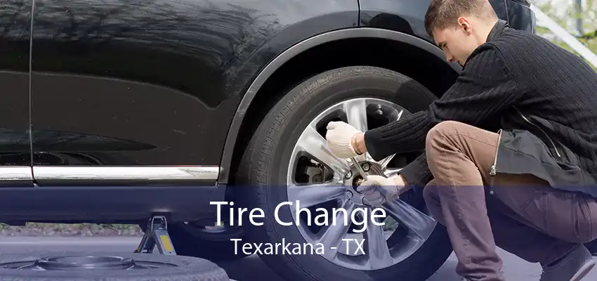 Tire Change Texarkana - TX