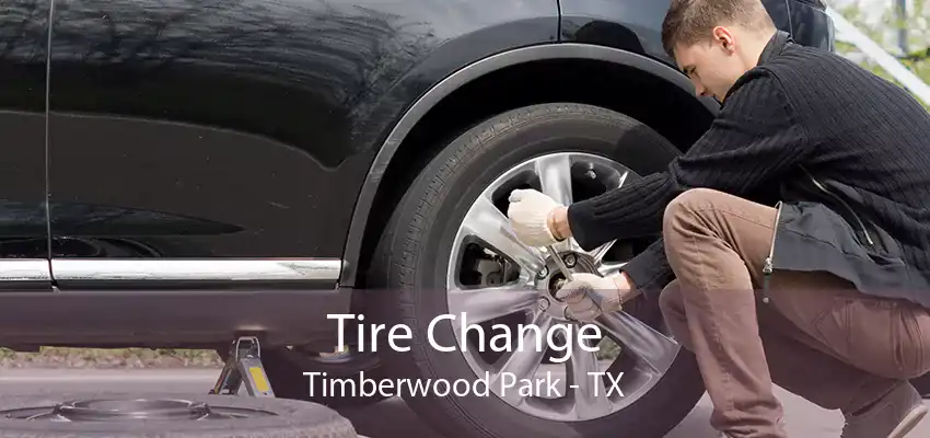 Tire Change Timberwood Park - TX